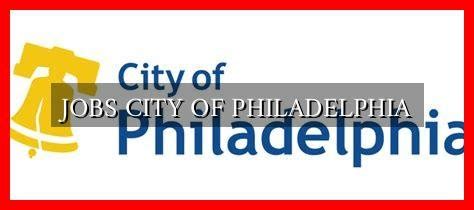 Apply for a job with the City of Philadelphia .